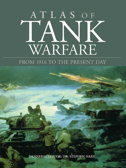 Atlas of Tank Warfare : From 1916 to the Present Day