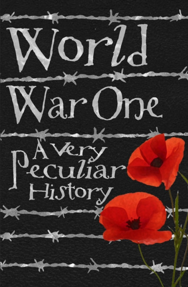 World War One : A Very Peculiar History