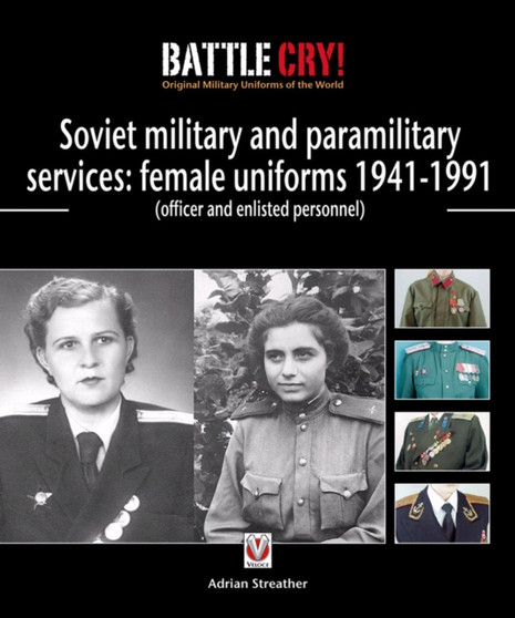 Red & Soviet Military & Paramilitary Services: Female Uniforms 1941-1991 : Officer and Enlisted Personnel