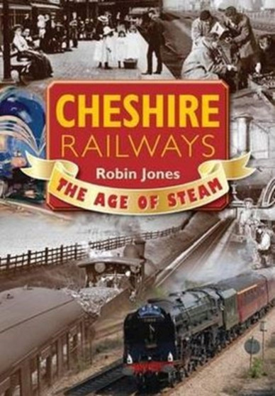 Cheshire Railways : The Age of Steam