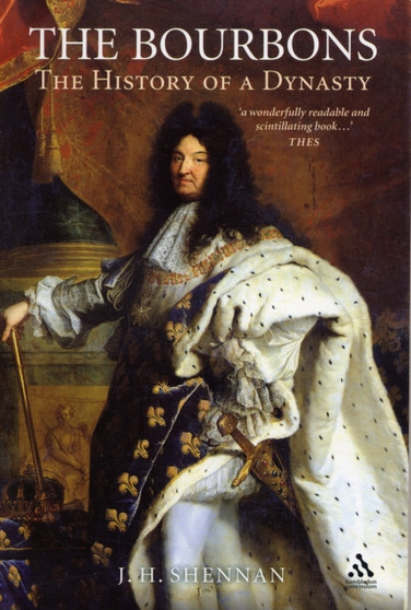 The Bourbons : The History of a Dynasty