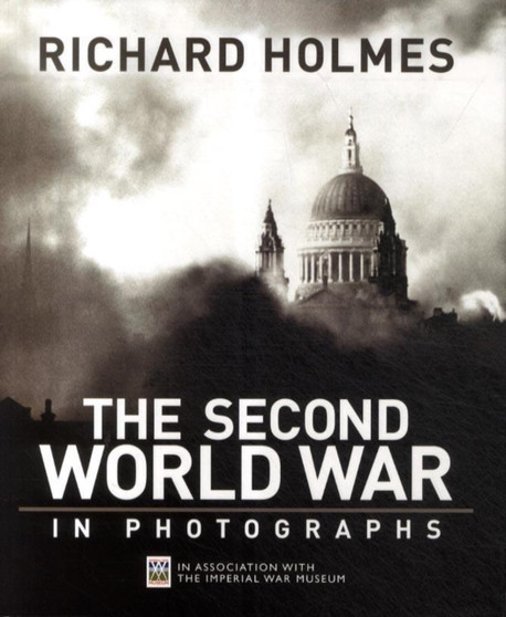 The Second World War In Photographs