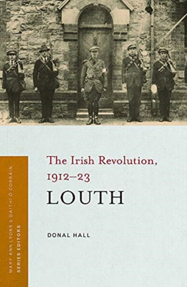 Louth : The Irish Revolution, 1912-23