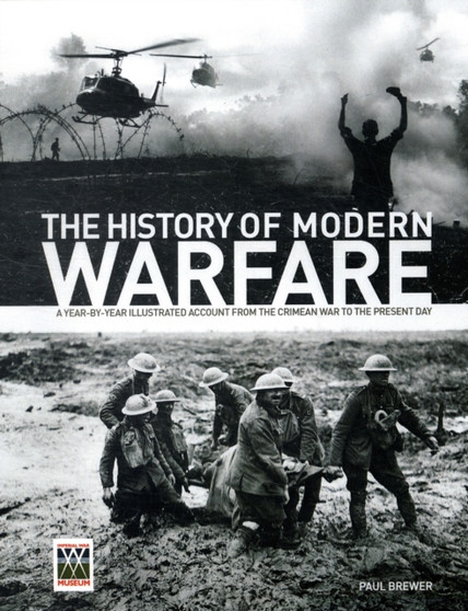 The History of Modern Warfare: A Year-by-year Illustrated Account from the Crimean War to the Present Day
