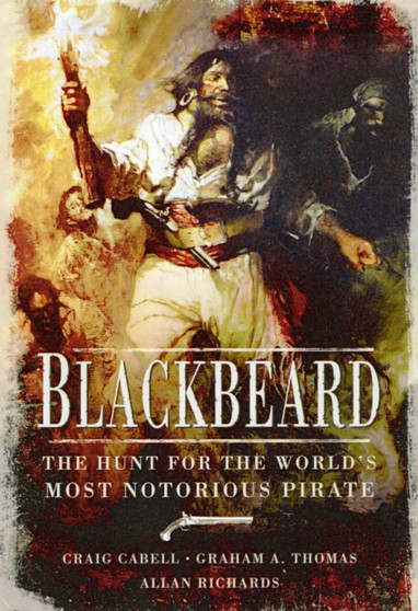 Blackbeard: The Hunt for the World's Most Notorious Pirate