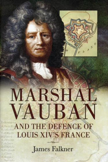 Marshal Vauban Louis Xiv's Engineer Genius