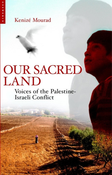 Our Sacred Land : Voices of the Palestine-Israeli Conflict