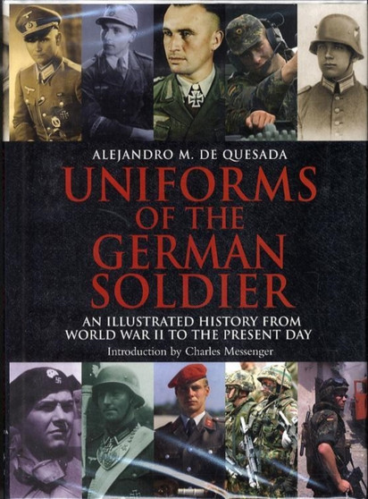 Uniforms of the German Soldier : An Illustrated History From World War II to the Present Day