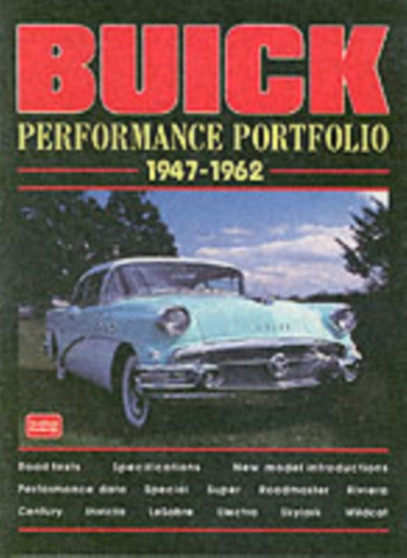 Buick Performance Portfolio 1947-62 : A Compilation of Road Tests, Driving Impressions and Model Introductions
