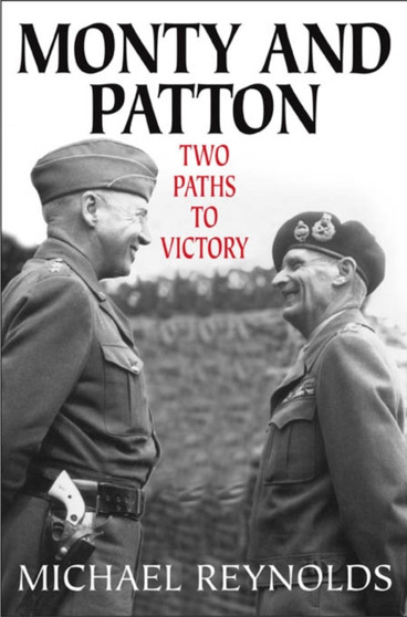 Monty and Patton : Two Paths To Victory