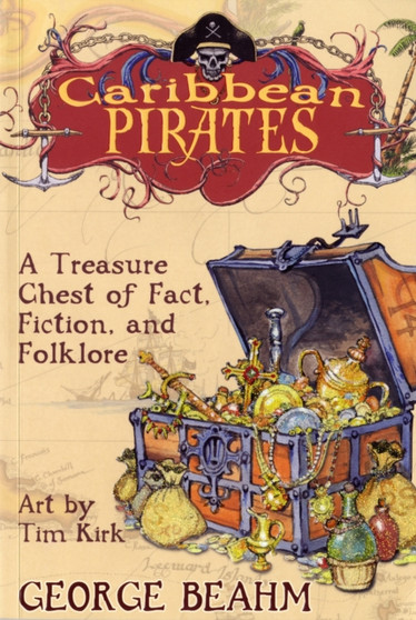 Caribbean Pirates : A Treasure Chest of Fact Fiction and Folklore Caribbean Pirates : A Treasure Chest of Fact Fiction and Folklore