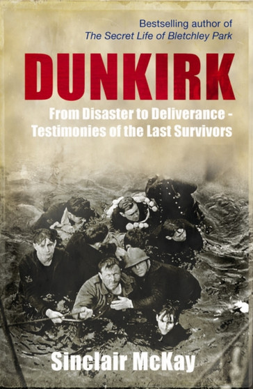 Dunkirk: from Disaster to Deliverance -