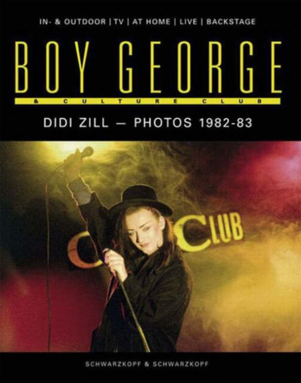 Boy George and "Culture Club" : In and Outdoor, at Home, Live, Backstage by Didi Zill - Hardback