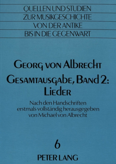 Georg von Albrecht- Gesamtausgabe, Band 2: Lieder : Nach den Handschriften erstmals vollstaendig herausgegeben by von Albrecht Christiane von Albrecht - Paperback