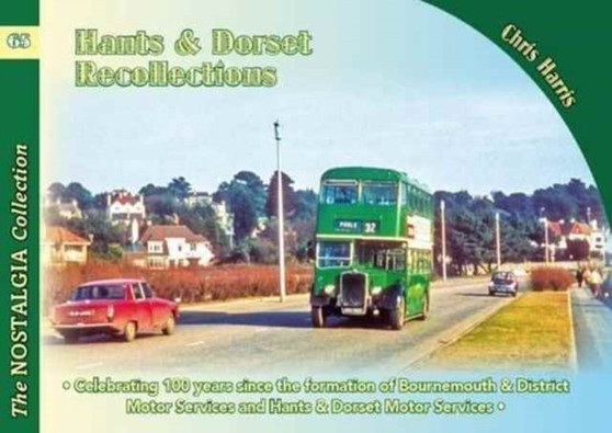 Hants & Dorset Recollections : Celebrating 100 Years Since the Formation of Bournemouth & District Motor Services and Hants & Dorset Motor Services : 65