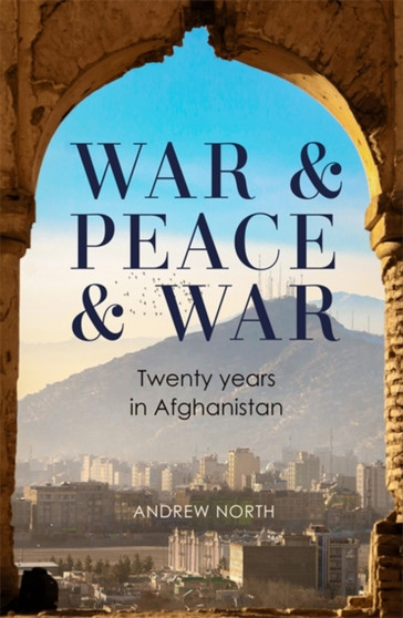 War & Peace & War : Twenty years in Afghanistan