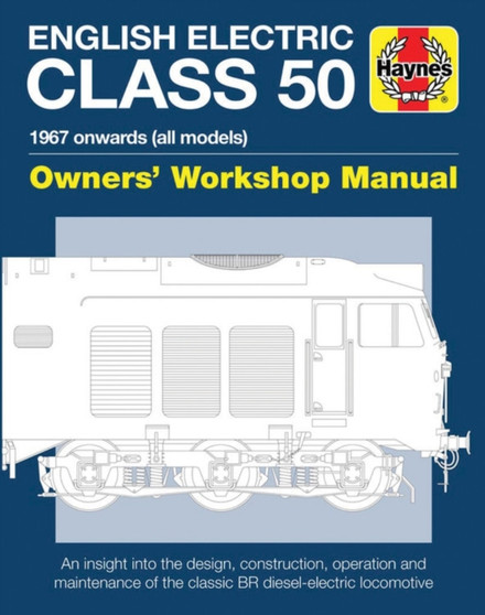 English Electric Class 50 Owners' Workshop Manual : 1967 onwards (all models)