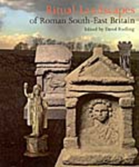 Ritual Landscapes of Roman South East Britain