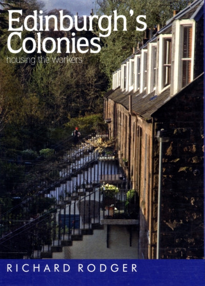 Edinburgh's Colonies : Housing the Workers