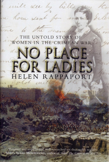 No Place for Ladies : The Untold Story of Women in the Crimean War