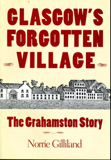 Glasgow's Forgotten Village : The Grahamston Story