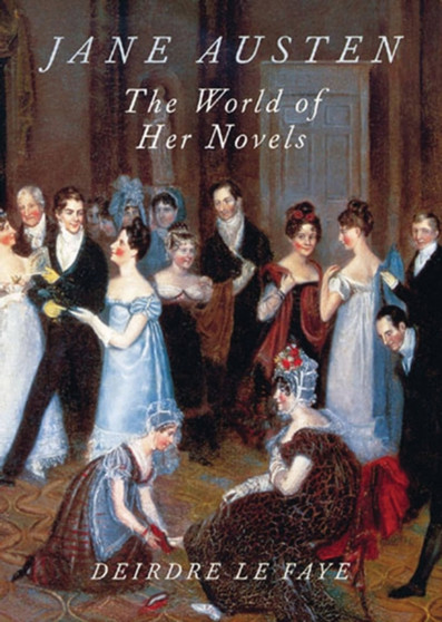 Jane Austen : The World of Her Novels