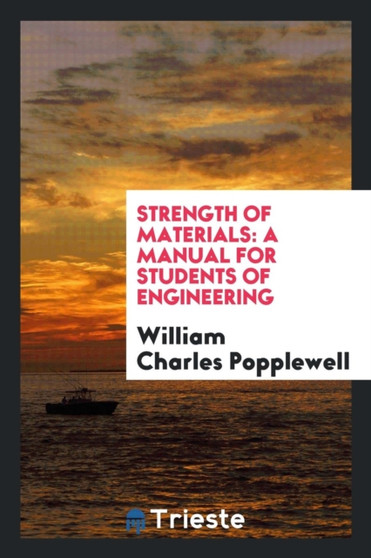 Strength of Materials : A Manual for Students of Engineering