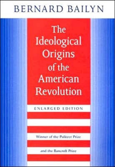 The Ideological Origins of the American Revolution