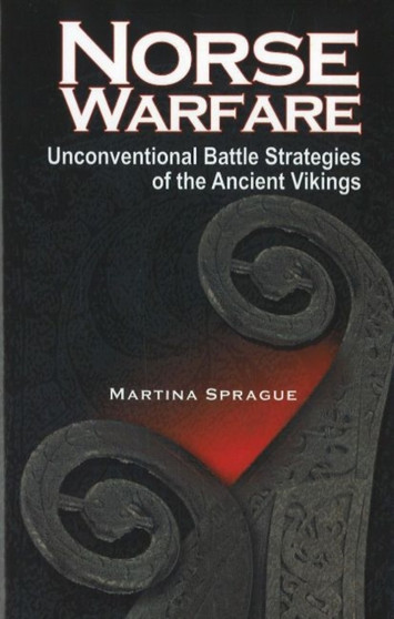 Norse Warfare : Unconventional Battle Strategies of the Ancient Vikings
