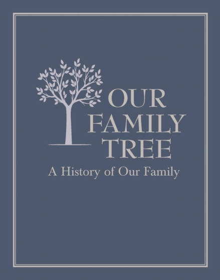 Our Family Tree : A History of Our Family