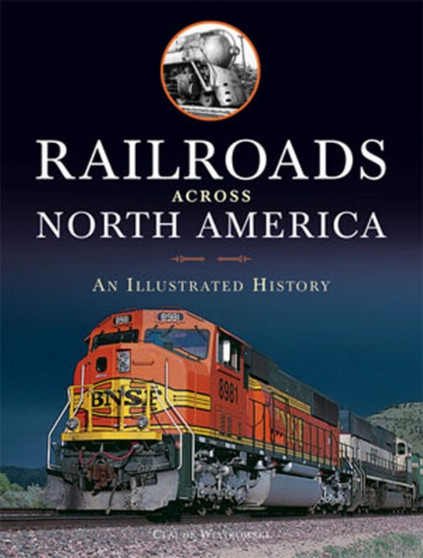 Railroads Across North America : An Illustrated History