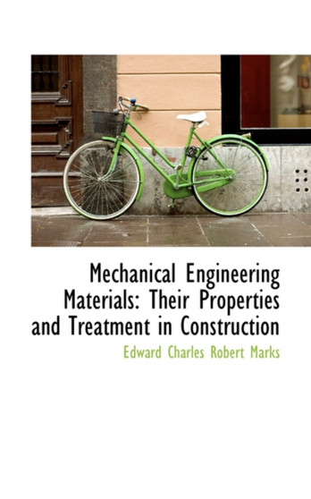 Mechanical Engineering Materials : Their Properties and Treatment in Construction