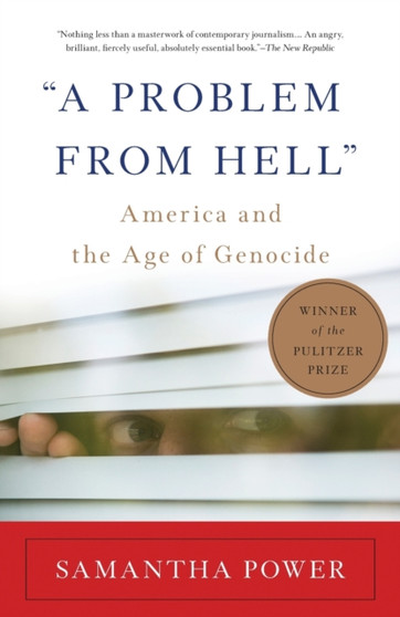 "A Problem from Hell" : America and the Age of Genocide