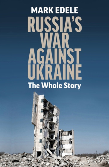 Russia's War Against Ukraine : The Whole Story