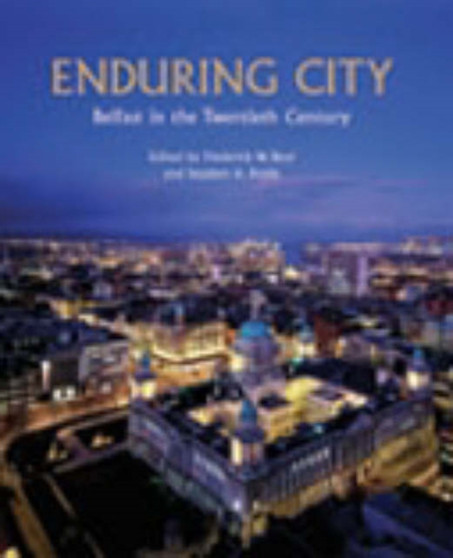 Enduring City : Belfast the Twentieth Century