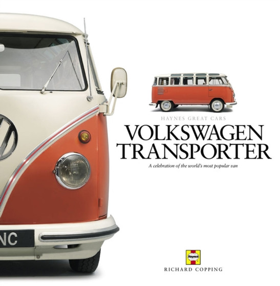 Volkswagen Transporter : A Celebration of an Automotive and Cultural Icon