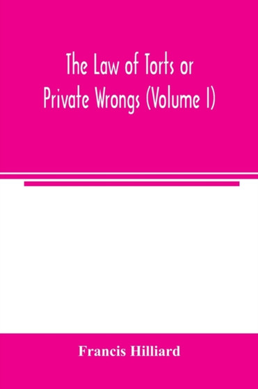 The law of torts or private wrongs (Volume I)