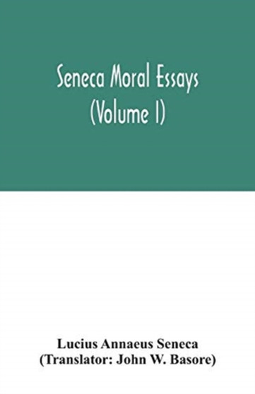 Seneca Moral essays (Volume I)