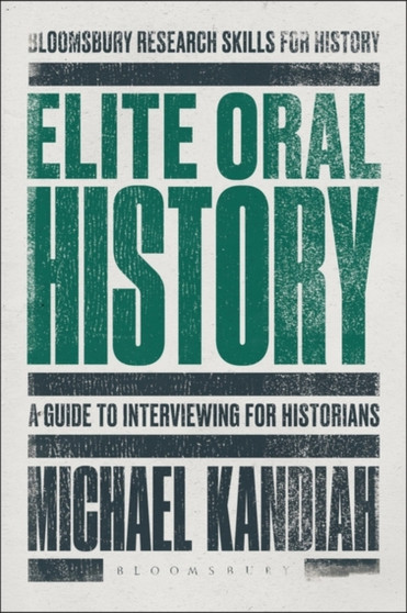 Elite Oral History : A Guide to Interviewing for Historians