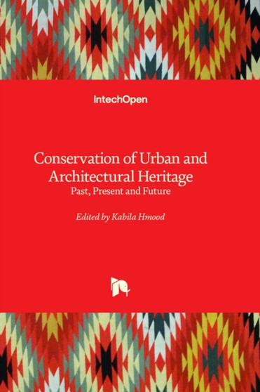 Conservation of Urban and Architectural Heritage : Past, Present and Future