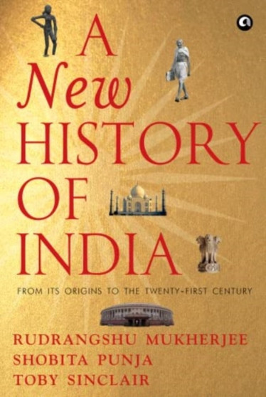 A NEW HISTORY OF INDIA : From Its Origins to the Twenty-First Century