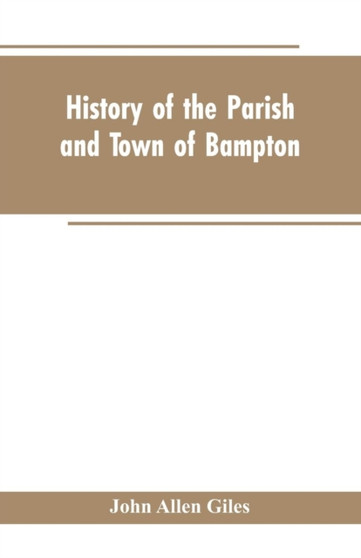 History of the Parish and Town of Bampton : With the District and Hamlets Belonging to It