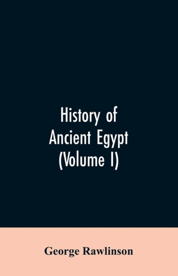History of Ancient Egypt (Volume I)