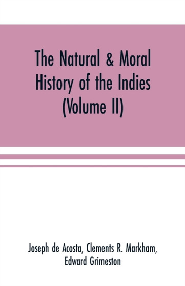 The natural & moral history of the Indies (Volume II) The Moral History