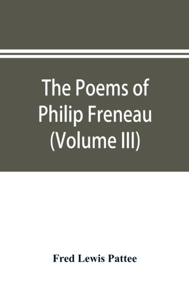 The poems of Philip Freneau : poet of the American revolution (Volume III)