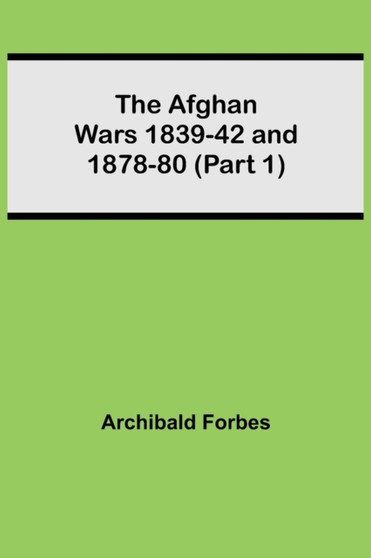 The Afghan Wars 1839-42 and 1878-80 (Part 1)