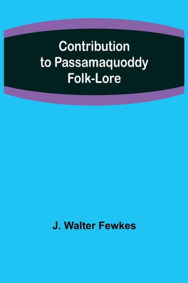Contribution to Passamaquoddy Folk-Lore
