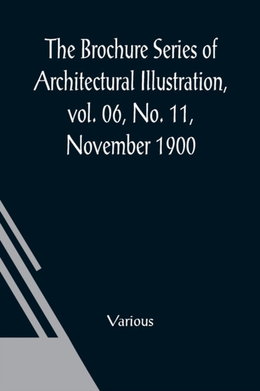 The Brochure Series of Architectural Illustration, vol. 06, No. 11, November 1900; The Work of Sir Christopher Wren