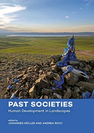Past Societies : Human Development in Landscapes