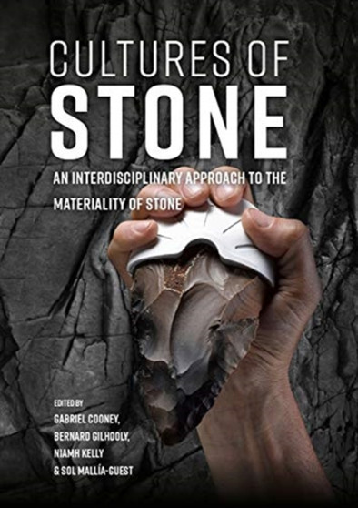 Cultures of Stone : An Interdisciplinary Approach to the Materiality of Stone